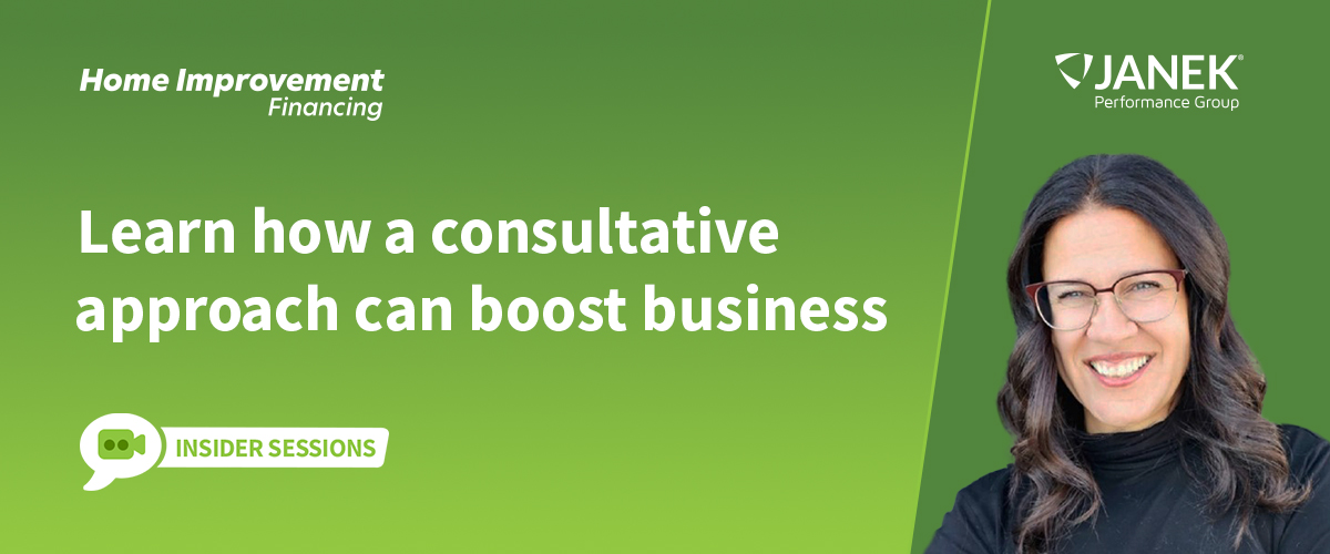 Promotional banner for Janek Performance Group: Home Improvement Financing; Learn how a consultative approach can boost business; Insider Sessions label on a green gradient background.